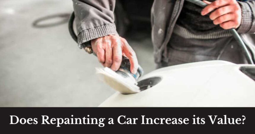 Does Repainting a Car Increase its Value?