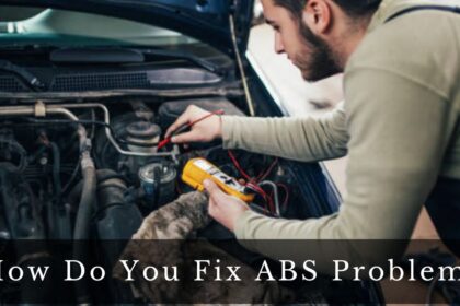 How Do You Fix ABS Problems