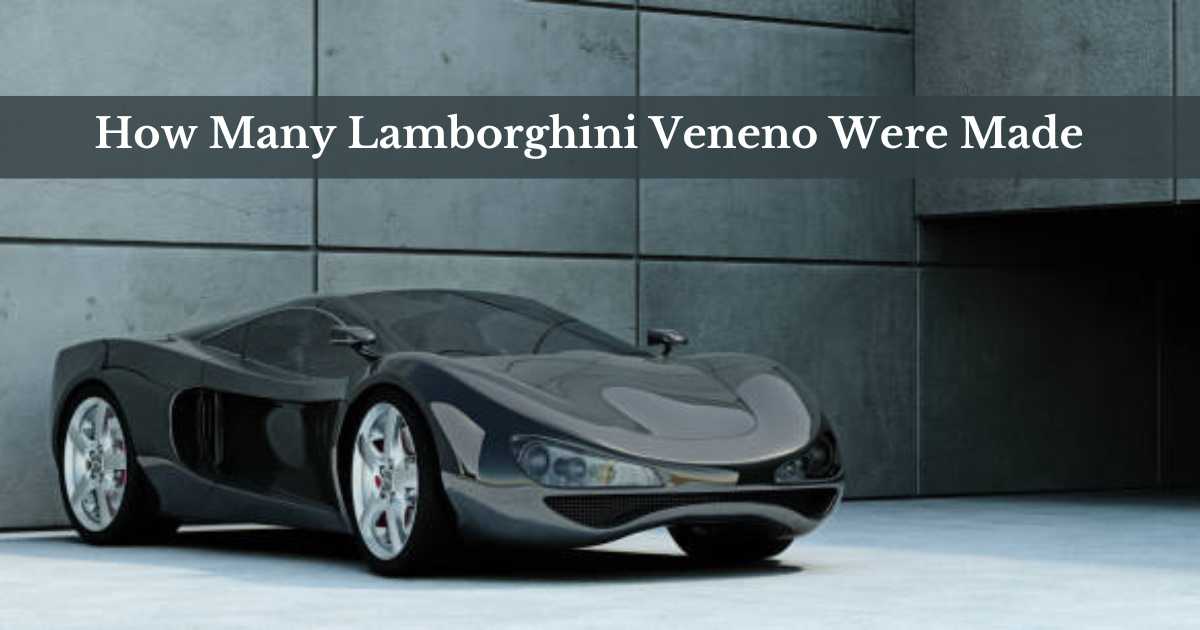 How Many Lamborghini Veneno Were Made