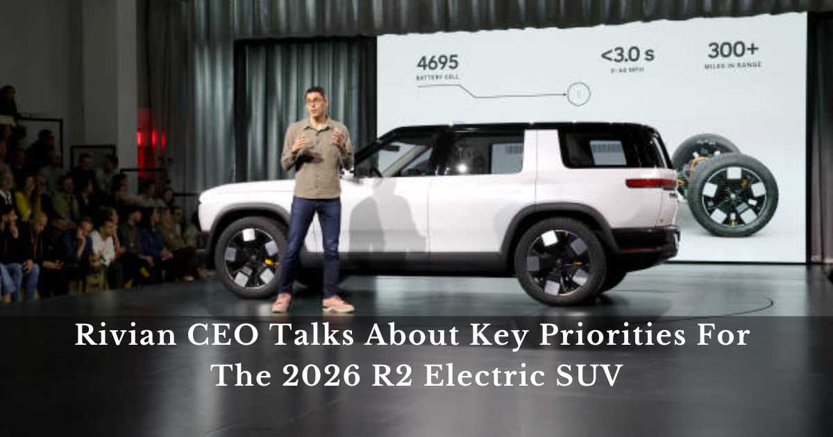 Rivian CEO Talks About Key Priorities For The 2026 R2 Electric SUV