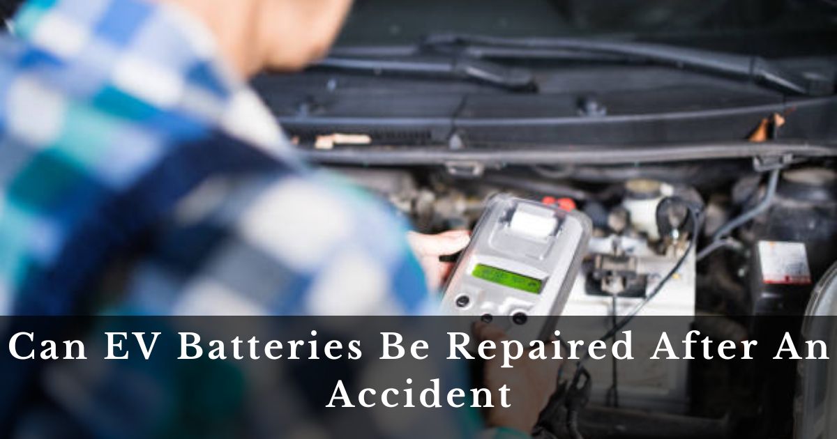 Can EV Batteries Be Repaired After An Accident