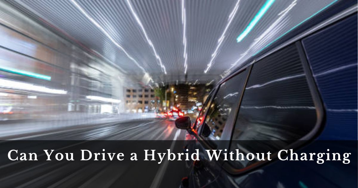 Can You Drive a Hybrid Without Charging