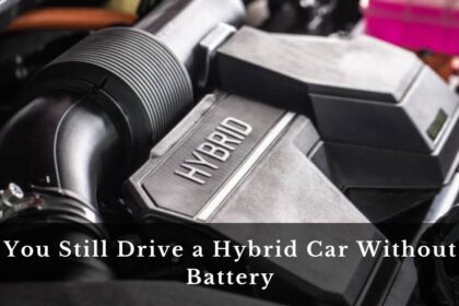 Can You Still Drive a Hybrid Car Without The Battery