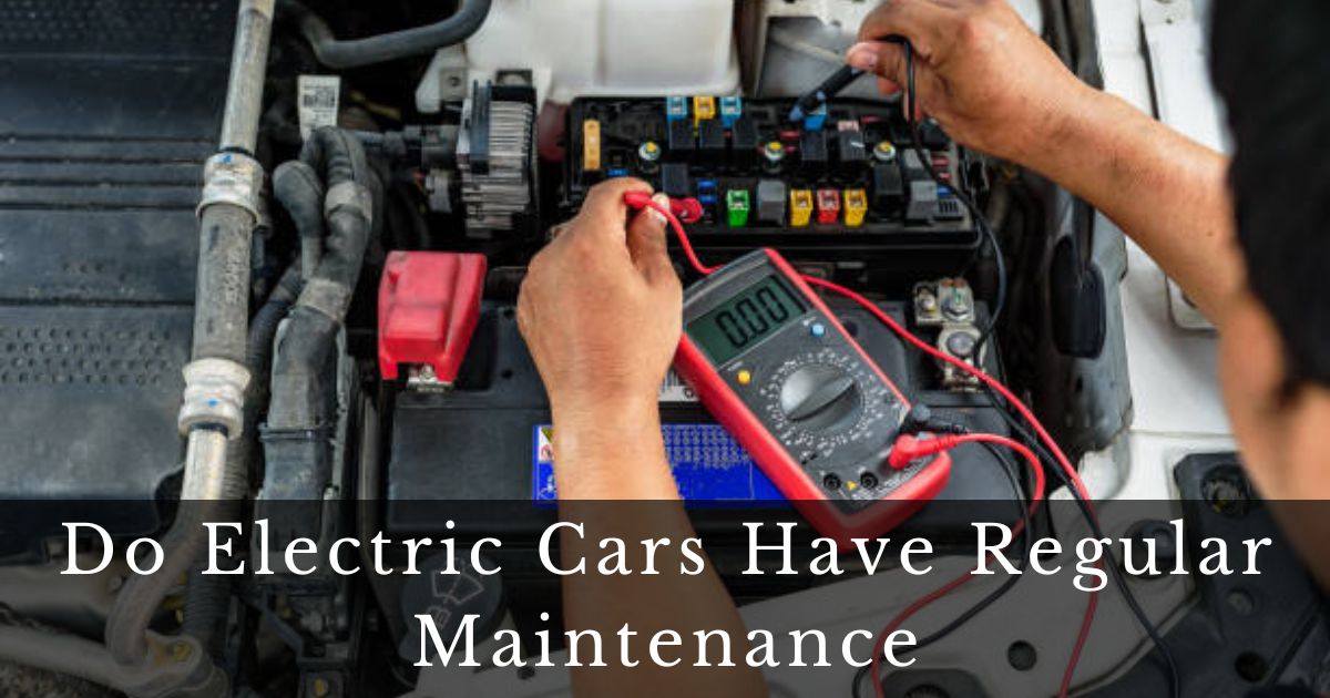 Do Electric Cars Have Regular Maintenance