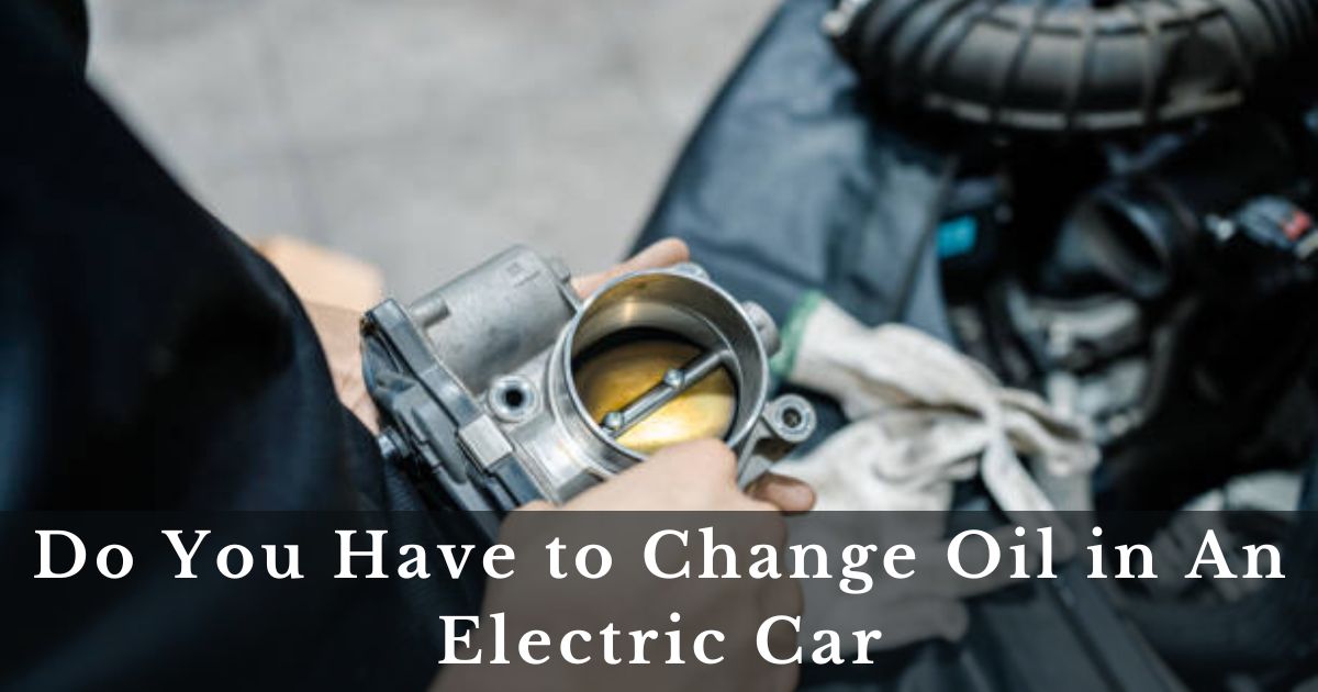 Do You Have to Change Oil in An Electric Car