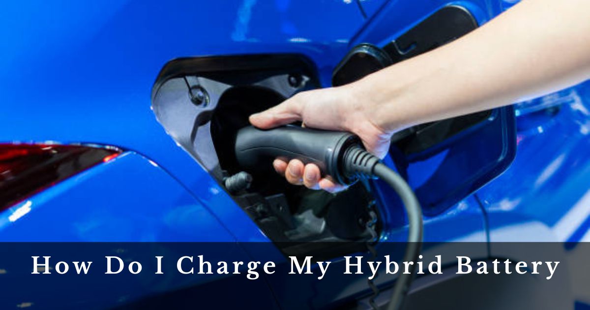 How to Charge Your Hybrid Battery