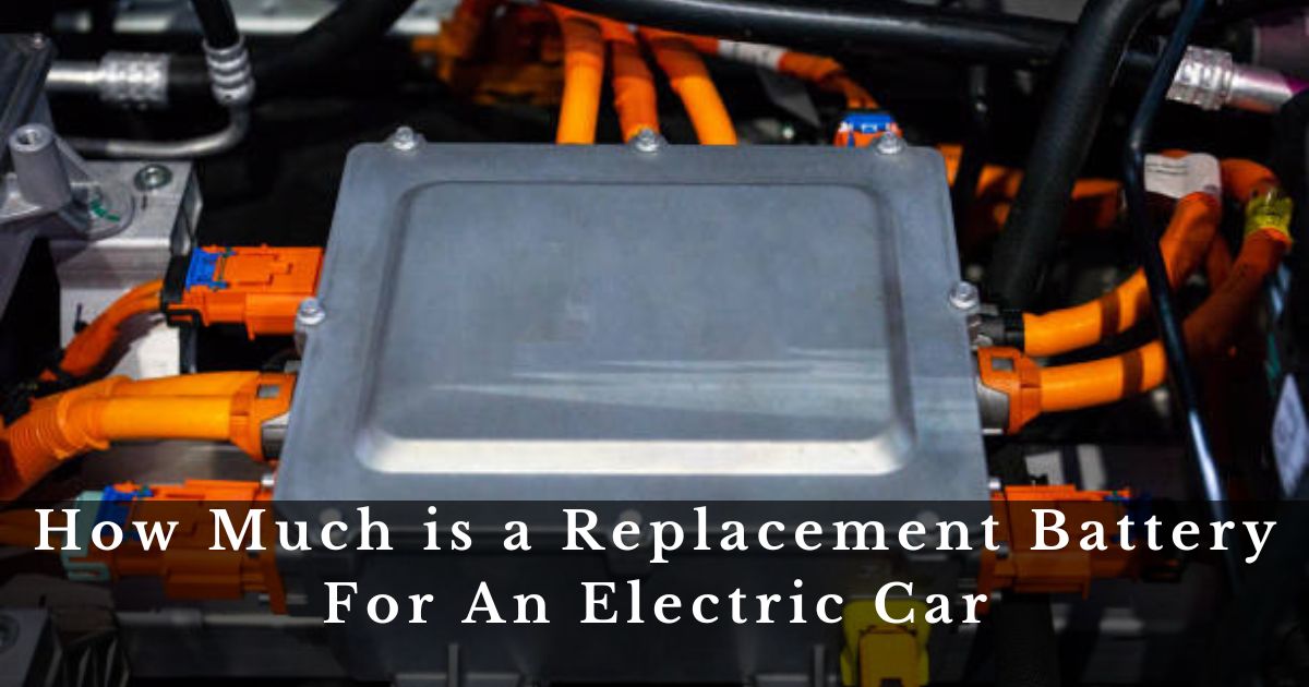 How Much is a Replacement Battery For An Electric Car