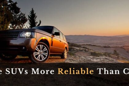 Are SUVs More Reliable Than Cars