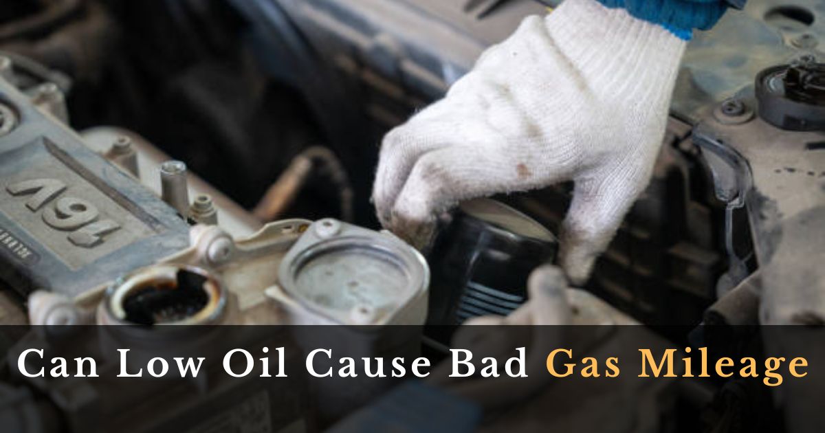 Can Low Oil Cause Bad Gas Mileage