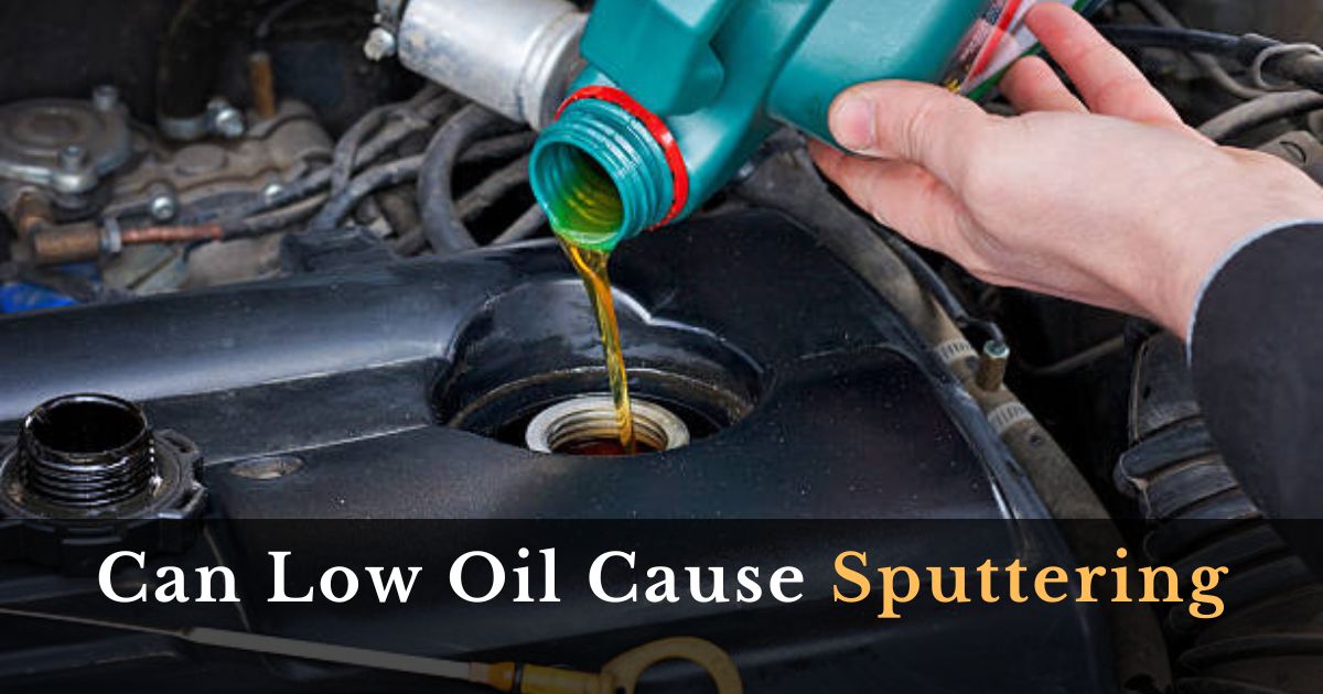 Can Low Oil Cause Sputtering