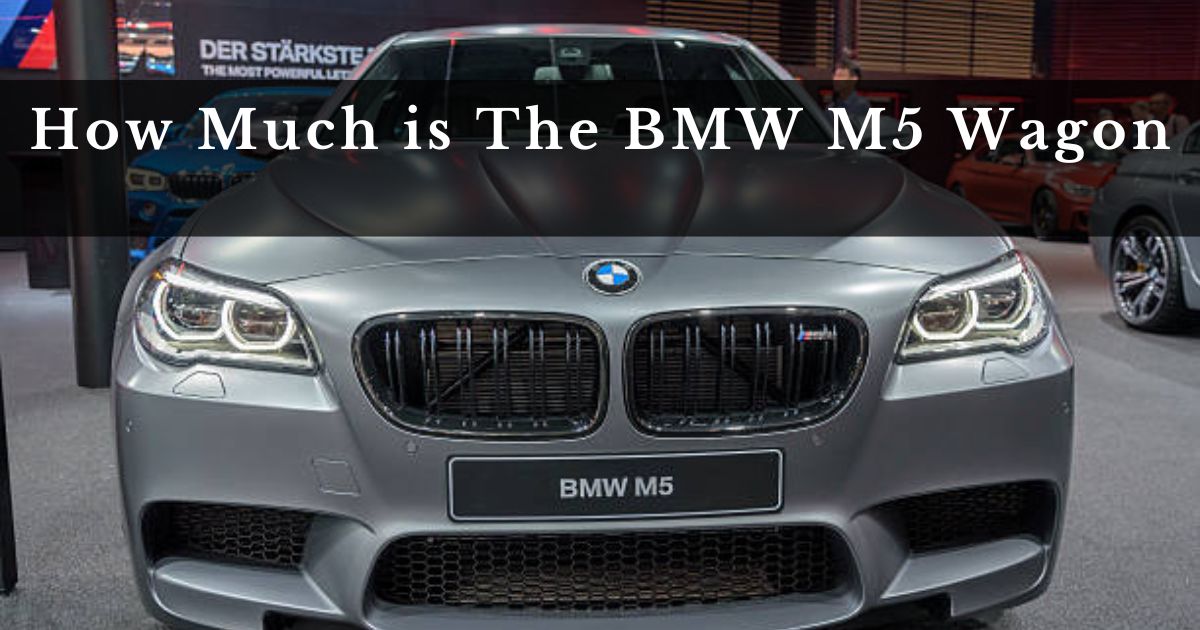 How Much is The BMW M5 Wagon