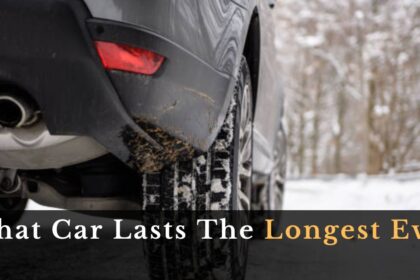 What Car Lasts The Longest Ever