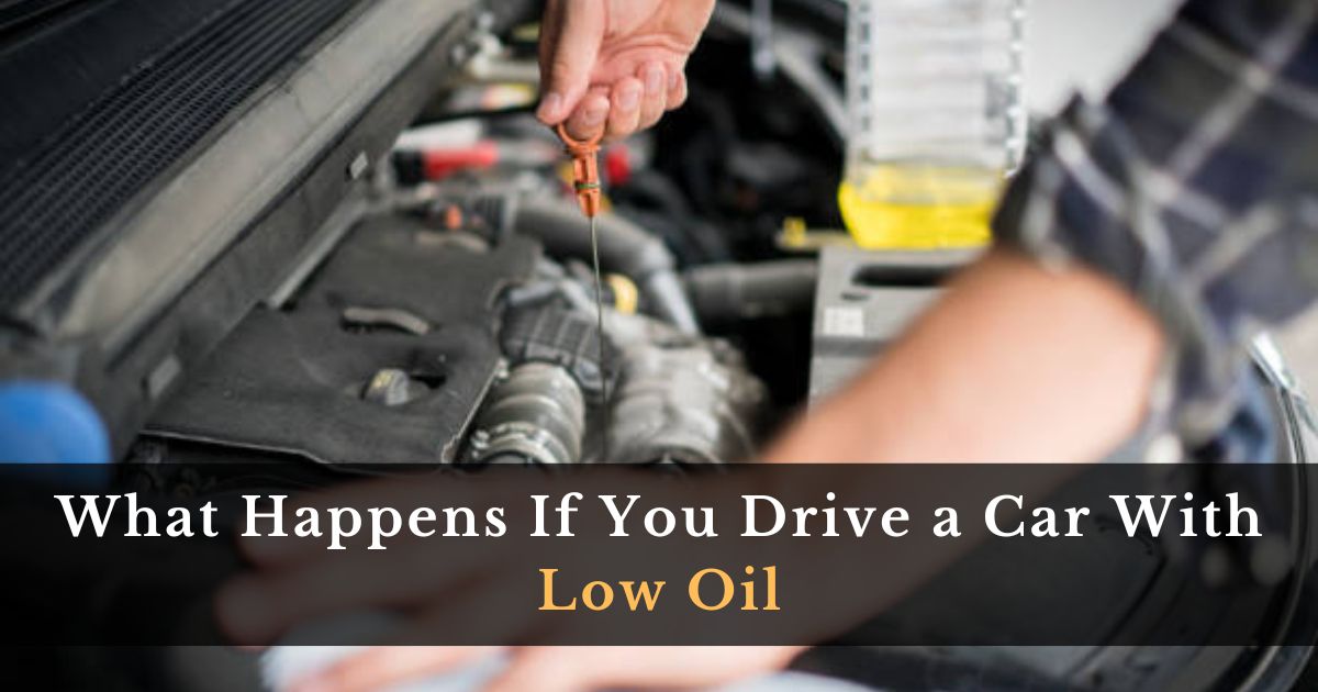 What happens if you drive a car with low oil