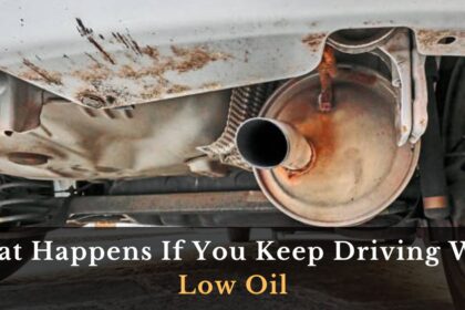 What Happens If You Keep Driving With Low Oil