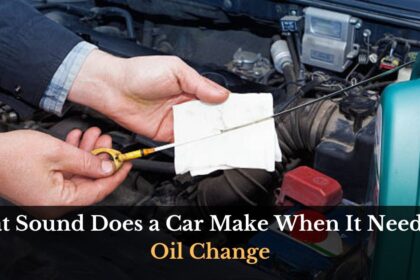 What Sound Does a Car Make When It Needs An Oil Change