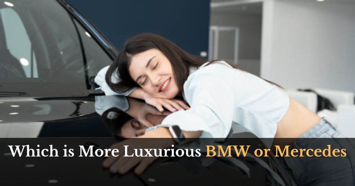 Which is More Luxurious BMW or Mercedes