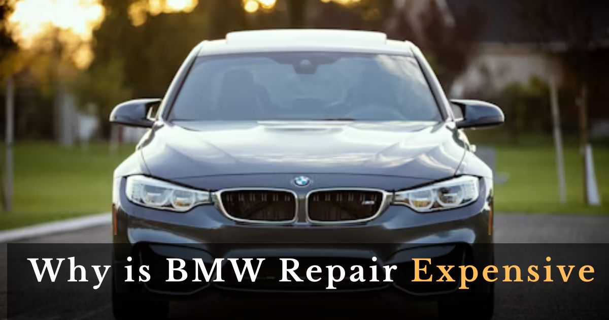 Why is BMW Repair Expensive