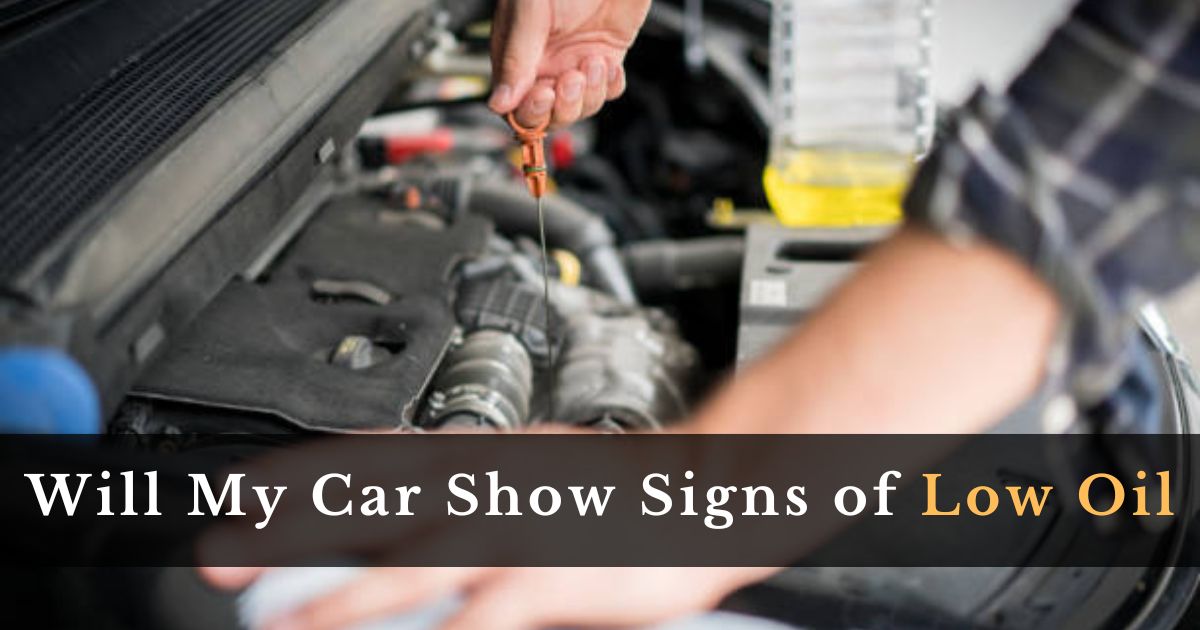 Will My Car Show Signs of Low Oil