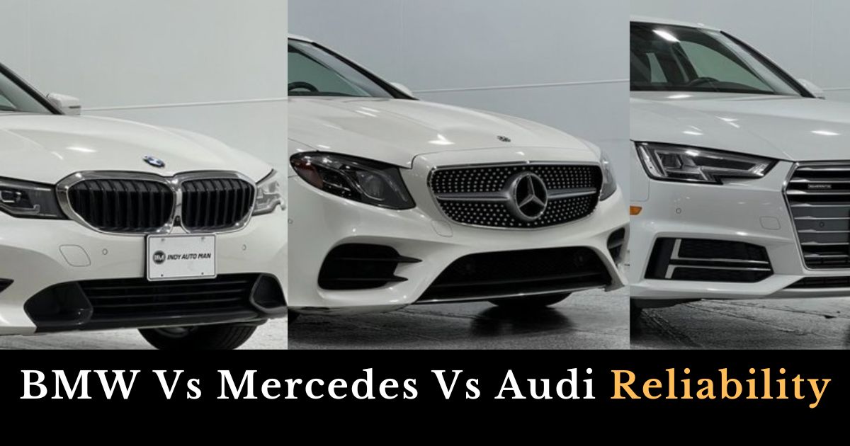 BMW Vs Mercedes Vs Audi Reliability