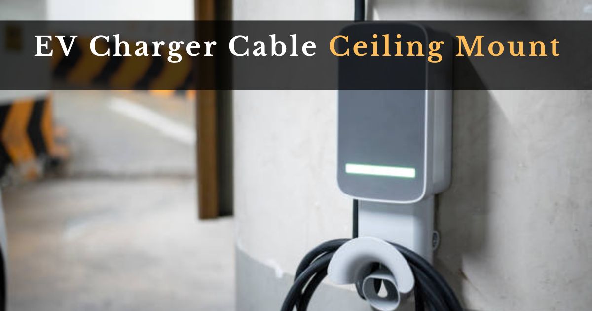 EV Charger Cable Ceiling Mount