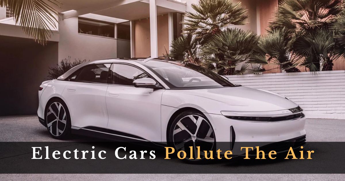 Electric Cars Pollute The Air