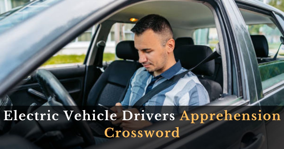 Electric Vehicle Drivers Apprehension Crossword