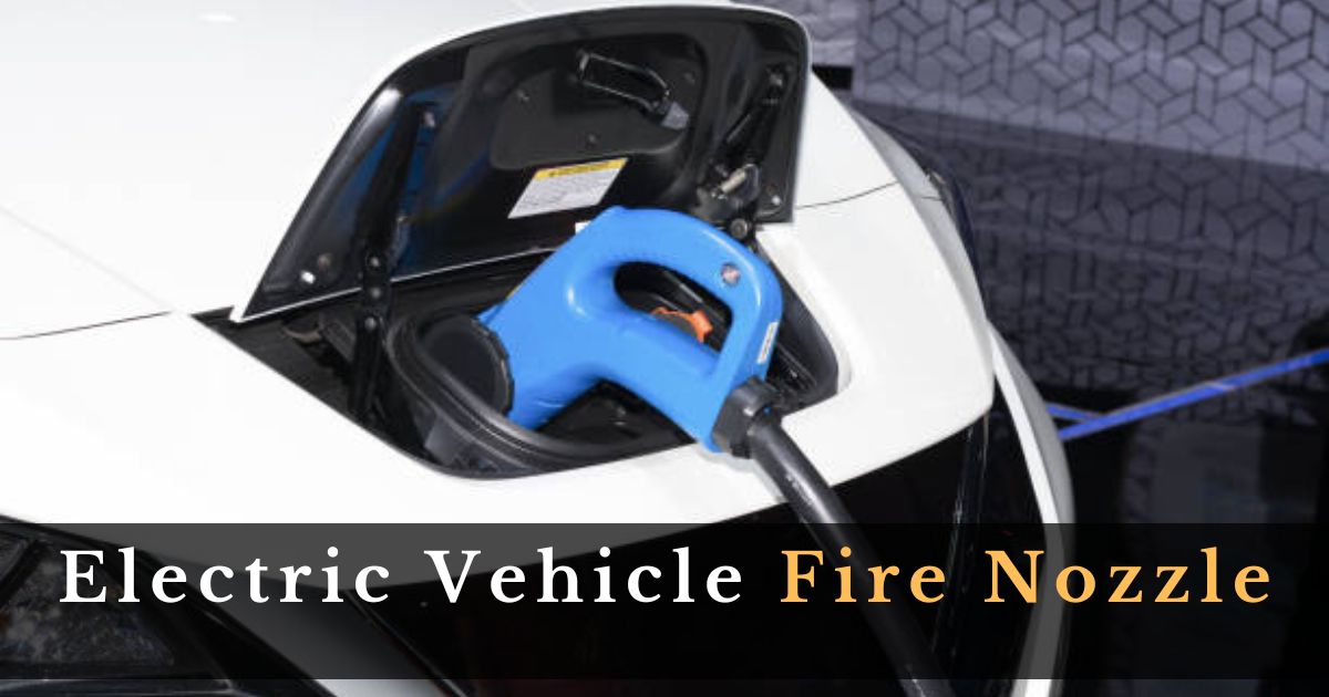 Electric Vehicle Fire Nozzle