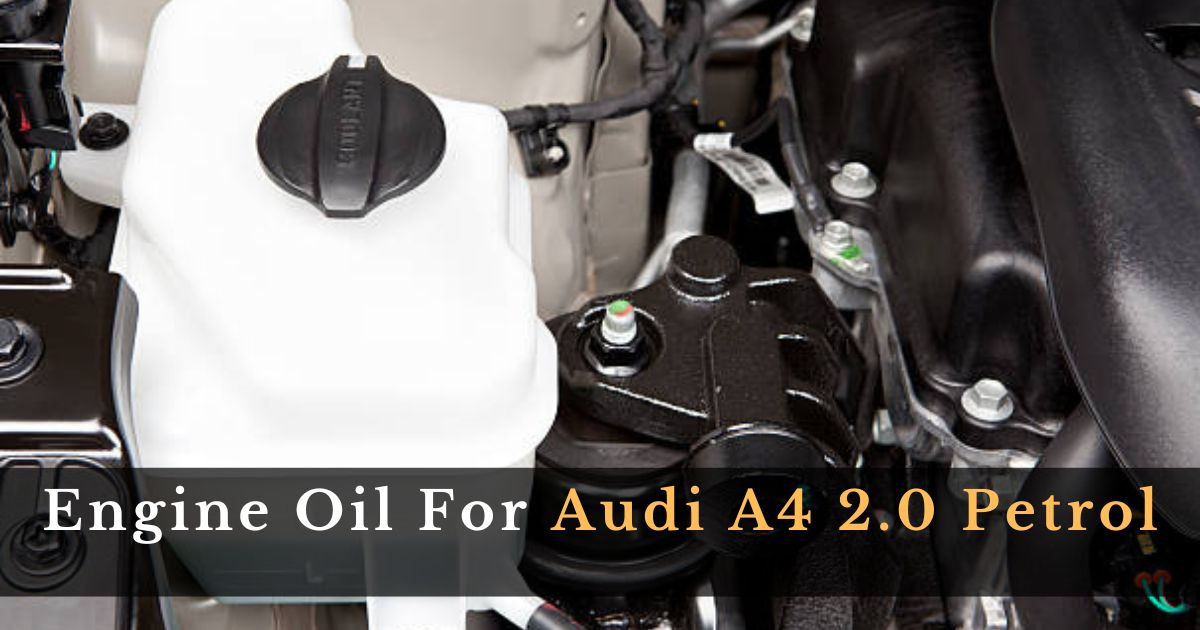 Engine Oil For Audi A4 2.0 Petrol