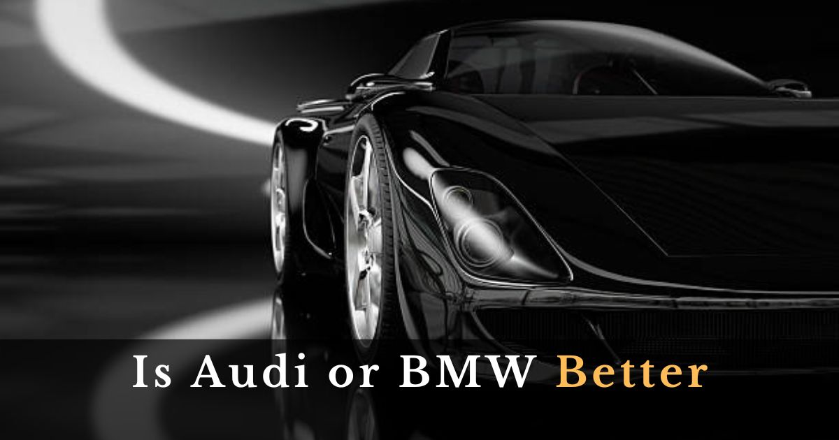 Is Audi or BMW Better