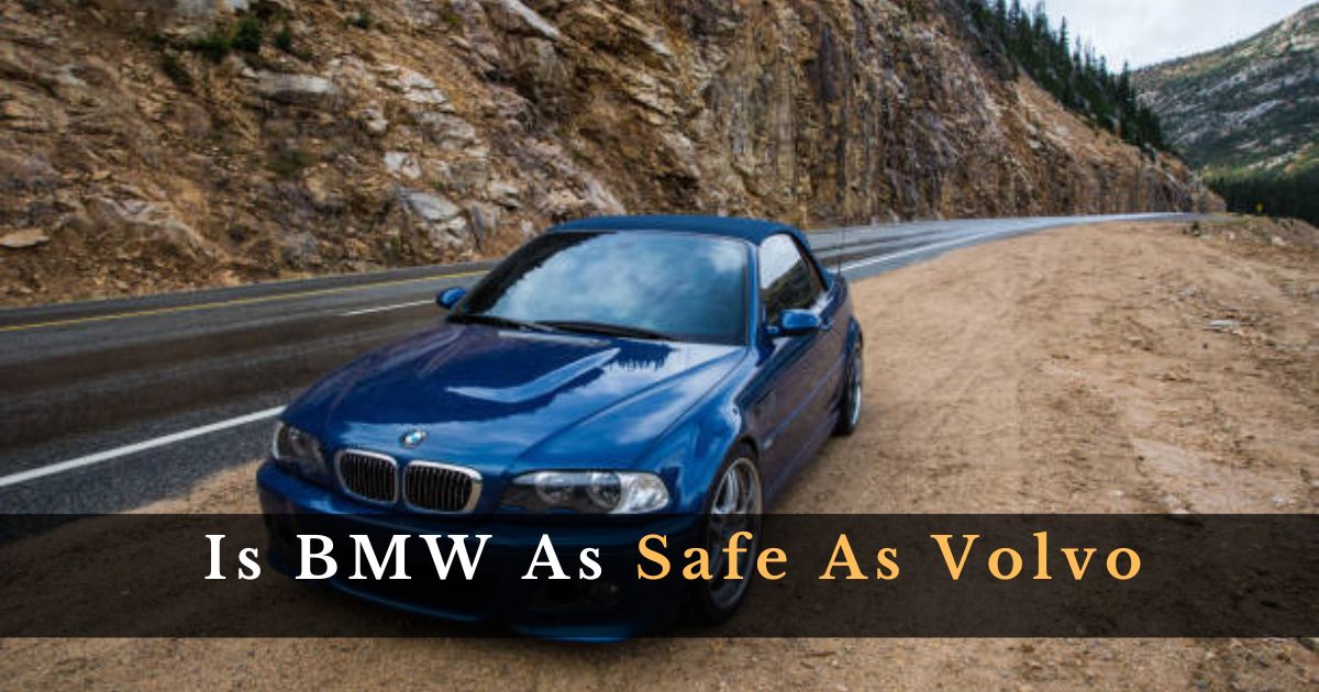 Is BMW As Safe As Volvo