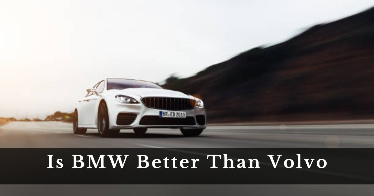 Is BMW Better Than Volvo