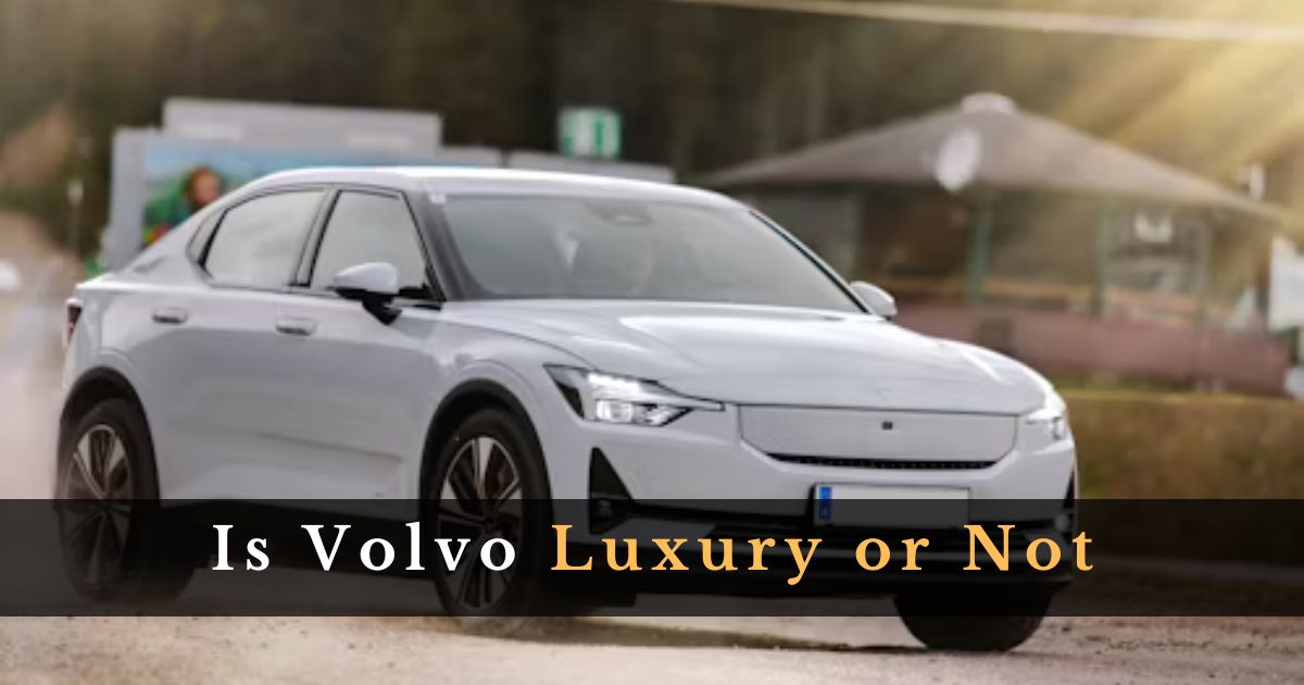 Is Volvo Luxury or Not