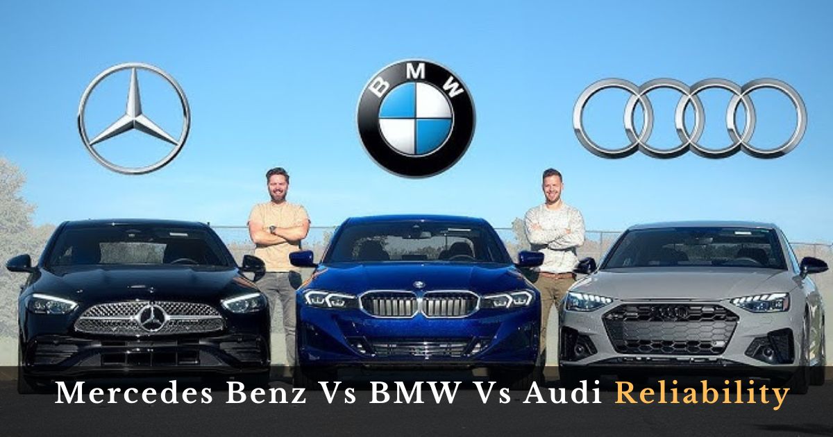 Mercedes benz Vs BMW Vs Audi Reliability