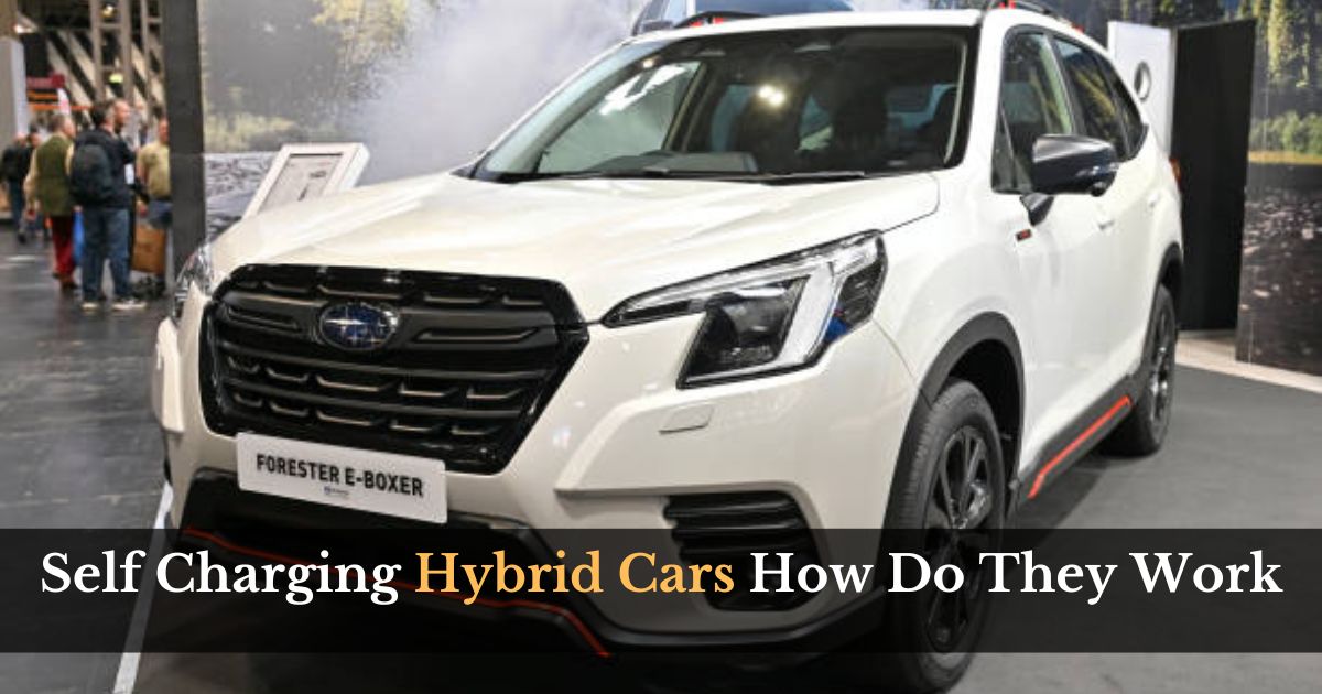 Self Charging Hybrid Cars How Do They Work