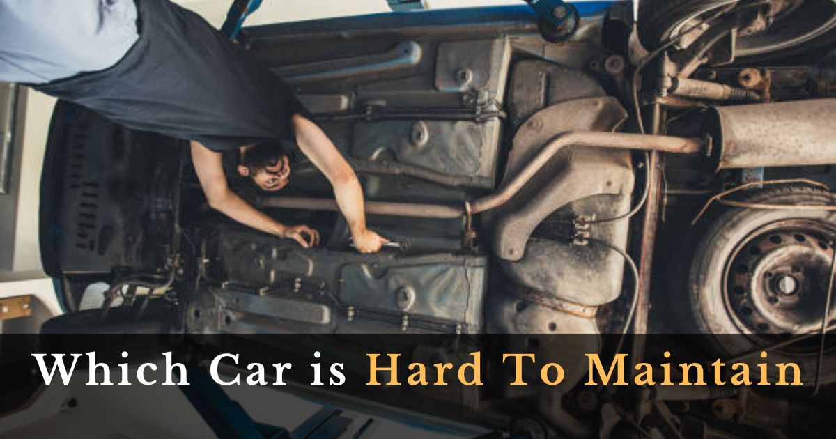 Which Car is Hard To Maintain