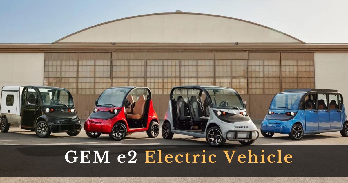 GEM e2 Electric Vehicle