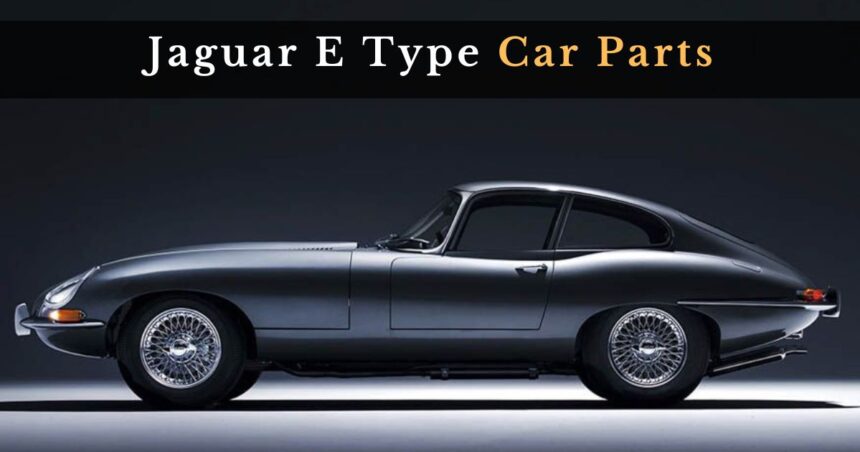 Jaguar E Type Car Parts