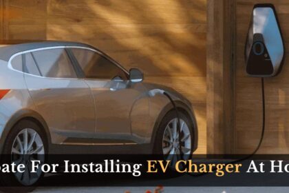 Rebate For Installing EV Charger At Home