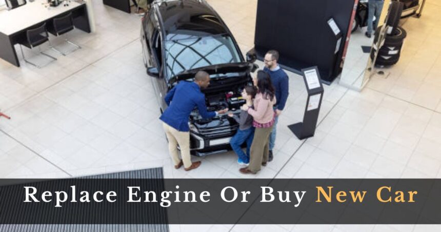 Replace Engine Or Buy New Car