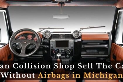 Can Collision Shop Sell The Car Without Airbags in Michigan